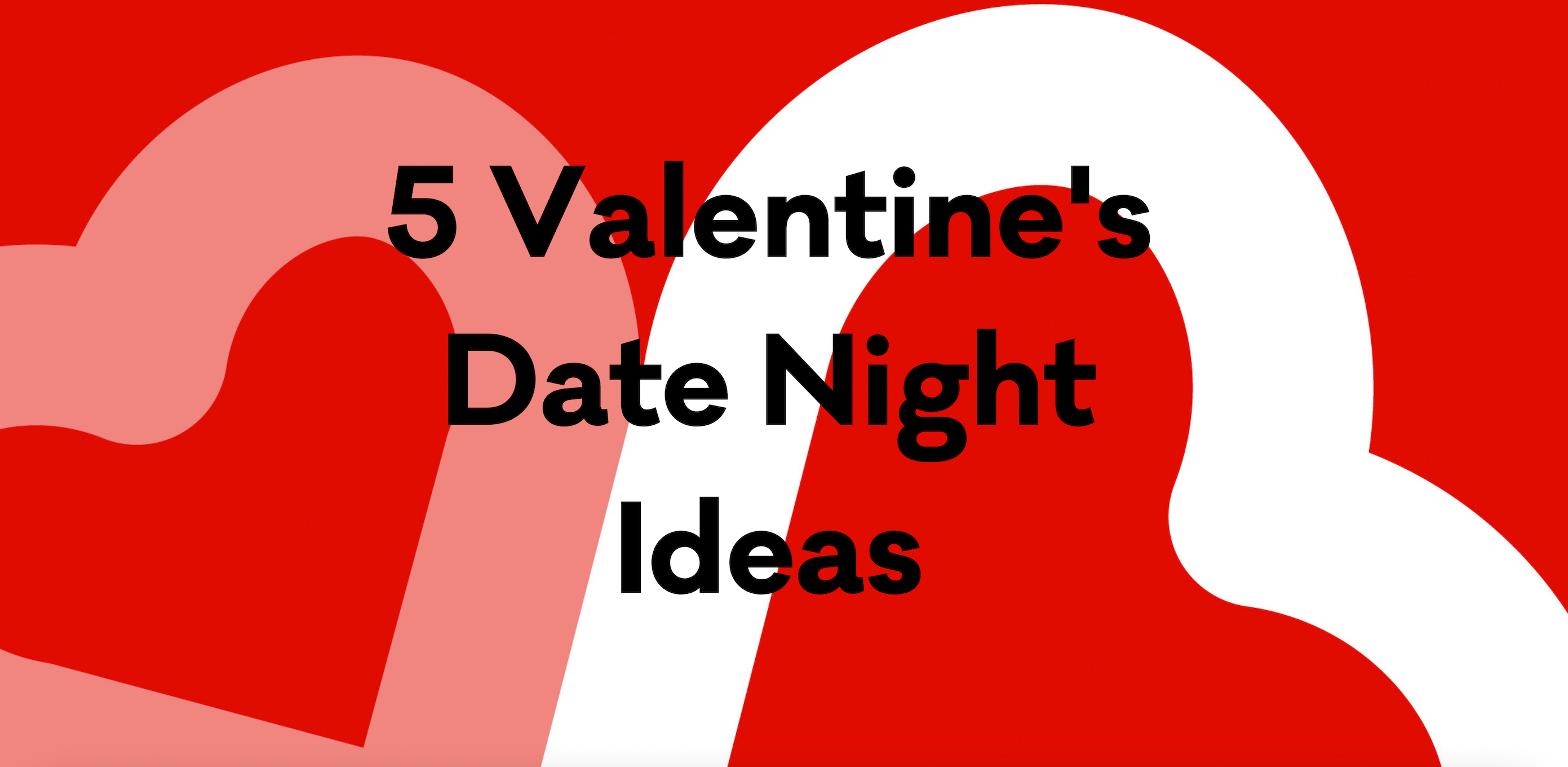 5 (Super Fun) Valentine's Date Night Ideas! Póg Jewellery